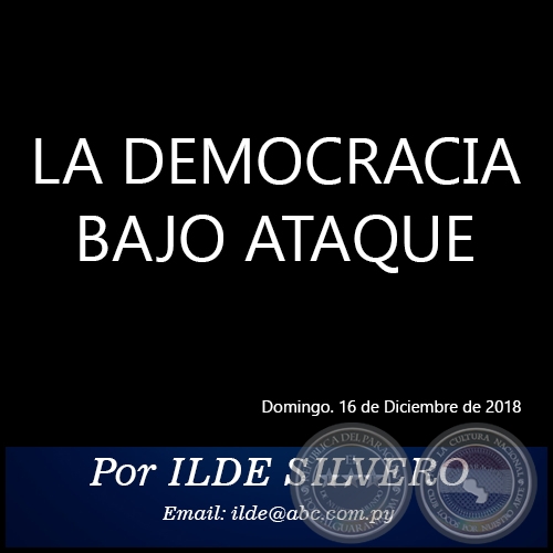 LA DEMOCRACIA BAJO ATAQUE - Por ILDE SILVERO - Domingo. 16 de Diciembre de 2018